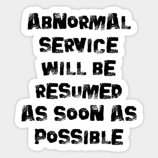 Abnormal Service Will Be Resumed As Soon As Possible (dark) Sticker
